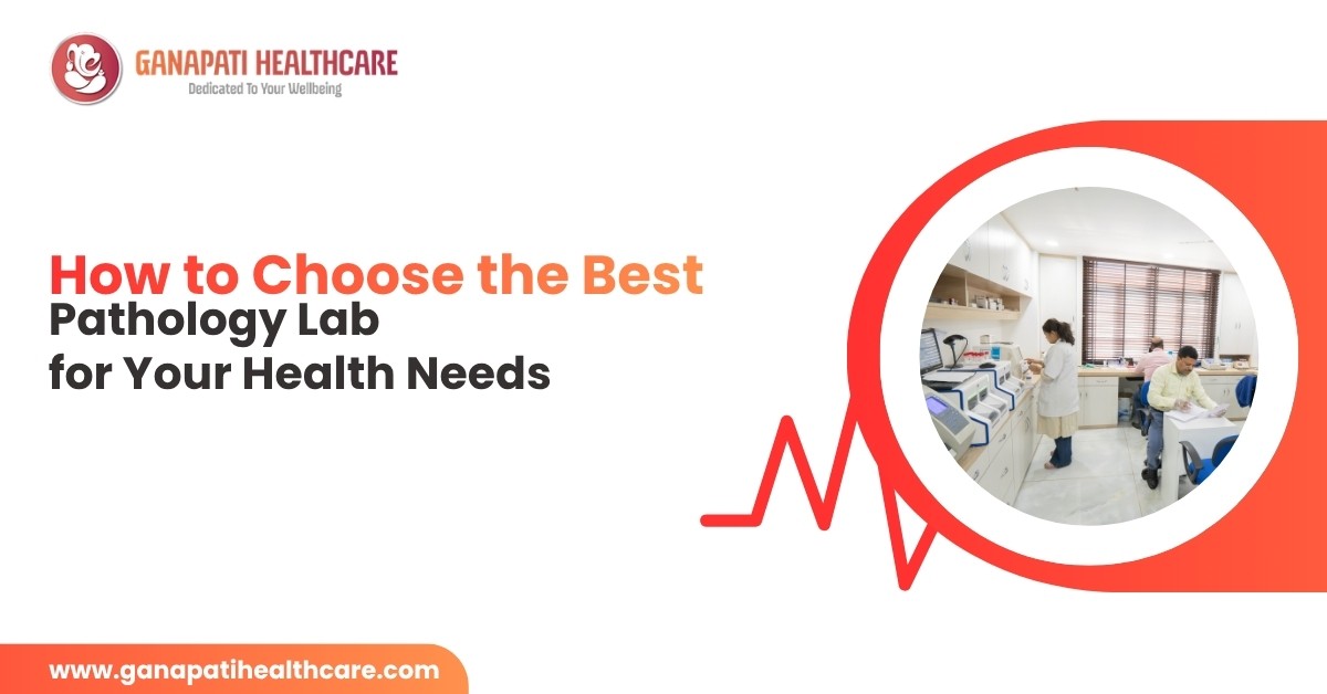 How to Choose the Best Pathology Lab for Your Health Needs
