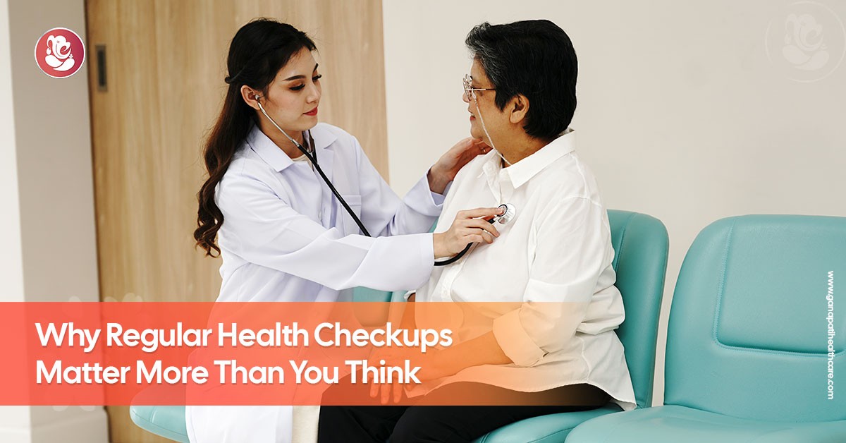 Why Regular Health Checkups Matter More Than You Think