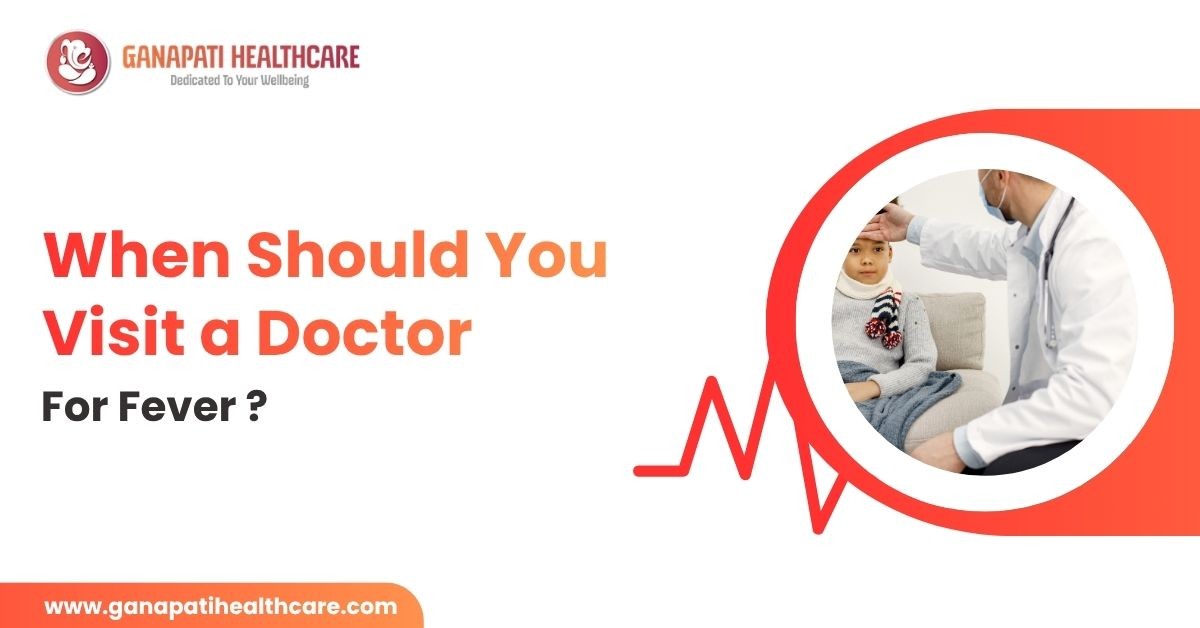 When Should You Visit a Doctor for a Fever?